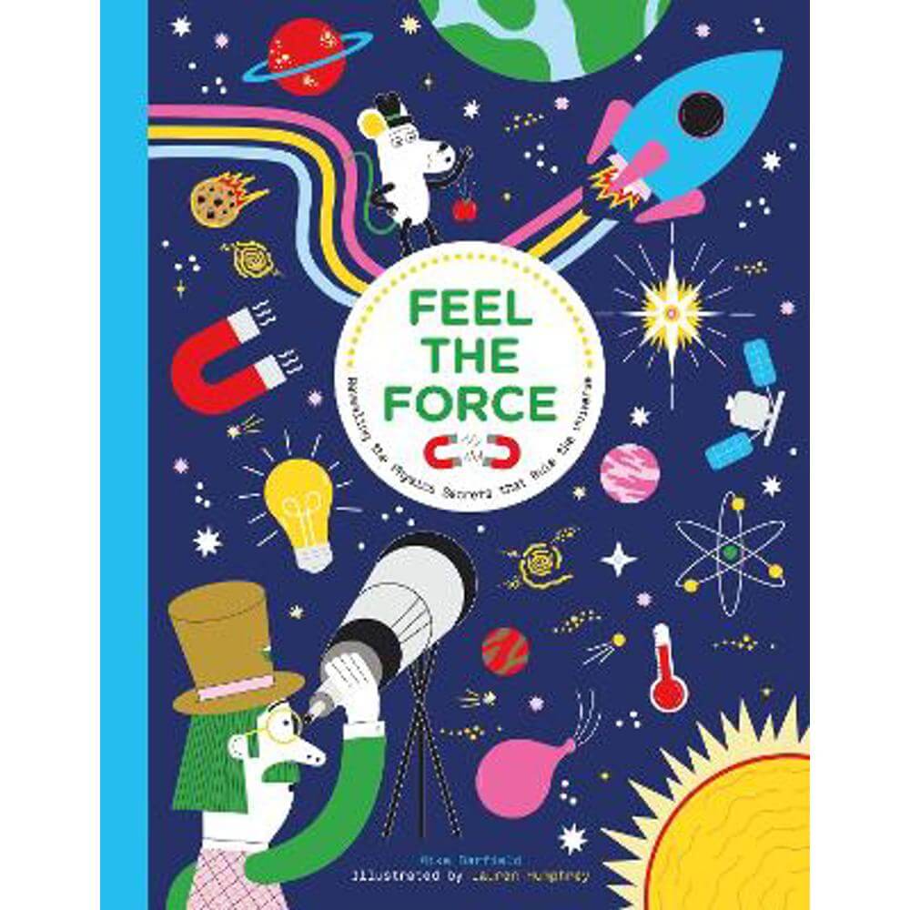 Feel the Force: Revealing the Physics Secrets that Rule the Universe (Hardback) - Mike Barfield